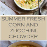 Two long images of corn and zucchini chowder in white bowls