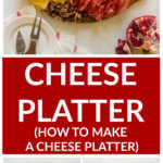 Step by step photos of how to put a cheese platter together