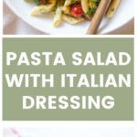 Veggie Pasta Salad with Italian Dressing - Little Broken