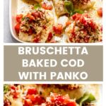 Bruschetta baked cod with panko, parmesan, and lemon butter